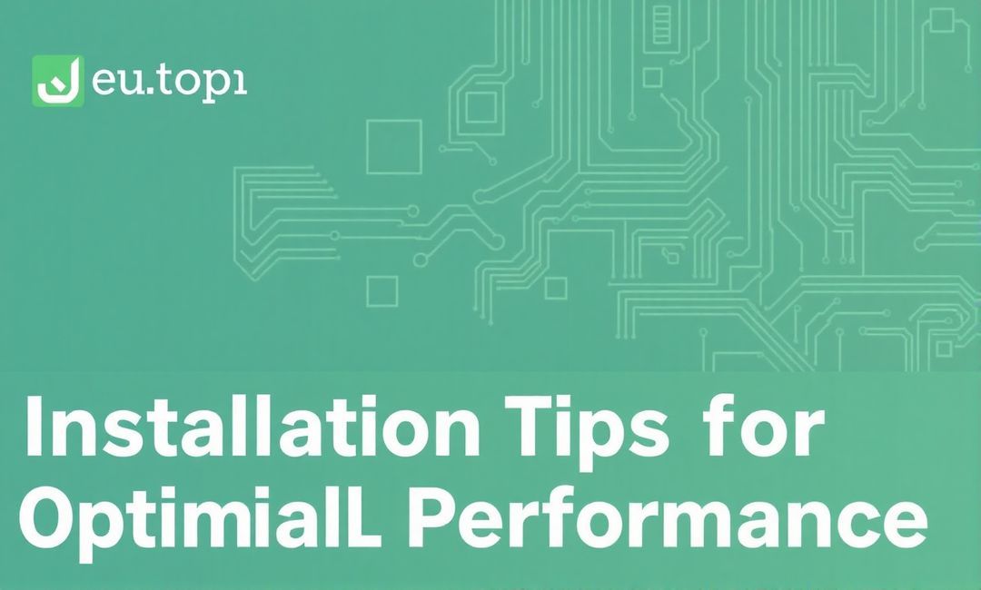 Installation Tips for Optimal Performance