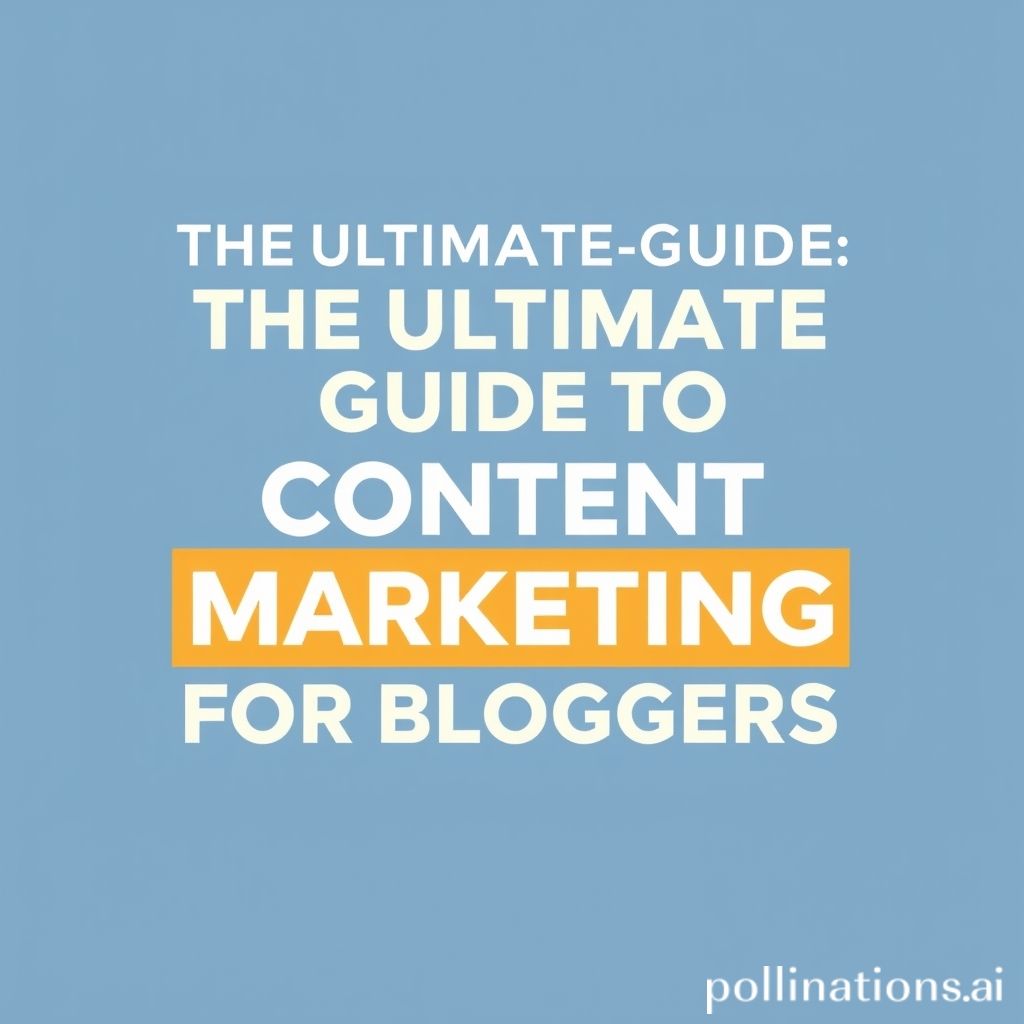 The Ultimate Guide to Content Marketing for Bloggers
