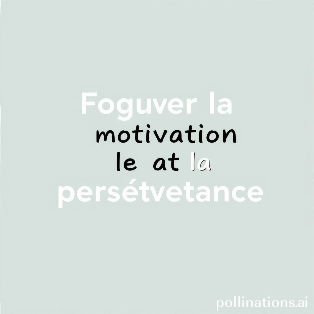 Trouver la motivation et la persévérance